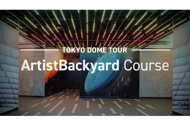 TOKYO DOME TOUR　アーティストバックヤードコース